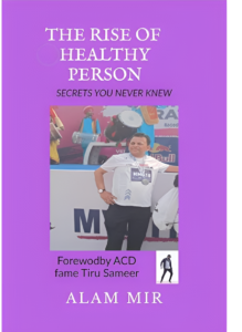 The Rise of Healthy Person-secrets you never knew, book by Alam Mir